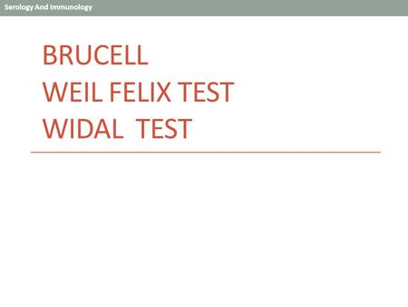 Brucell Weil Felix test Widal test