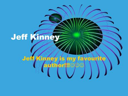 Jeff Kinney is my favourite author!!!