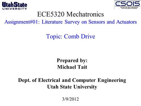 Assignment#01: Literature Survey on Sensors and Actuators ECE5320 Mechatronics Assignment#01: Literature Survey on Sensors and Actuators Topic: Comb Drive.