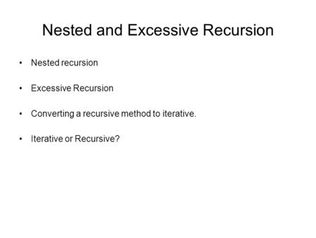 Nested and Excessive Recursion