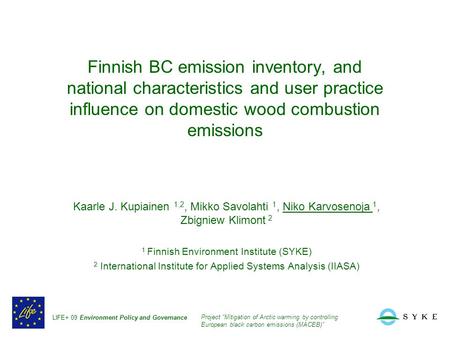 Finnish BC emission inventory, and national characteristics and user practice influence on domestic wood combustion emissions Kaarle J. Kupiainen 1,2,