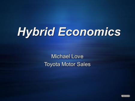 Hybrid Economics Michael Love Toyota Motor Sales.