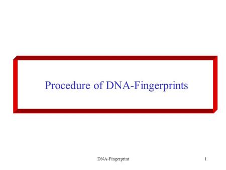 DNA-Fingerprint1 Procedure of DNA-Fingerprints. DNA-Fingerprint2 Tubes for each workgroup.