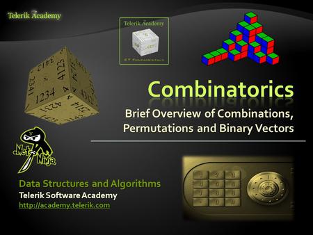 Brief Overview of Combinations, Permutations and Binary Vectors Data Structures and Algorithms Telerik Software Academy