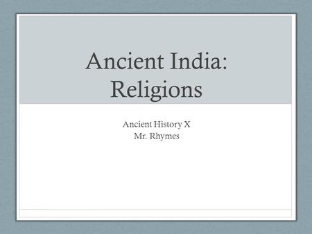 Ancient India: Religions Ancient History X Mr. Rhymes.