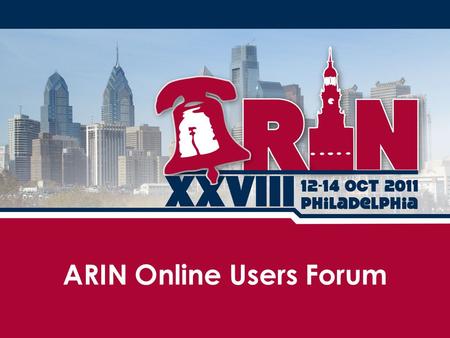 ARIN Online Users Forum. Overview Purpose and Players Brief overview of how ARIN sets priorities Usage statistics Review of the ARIN Online user survey.