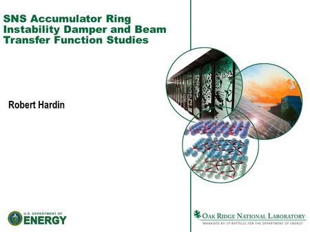 SNS Accumulator Ring Instability Damper and Beam Transfer Function Studies Robert Hardin.