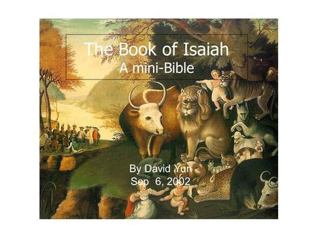 The Book of Isaiah A mini-Bible By David Yun Sep 6, 2002.
