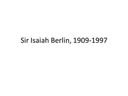 Sir Isaiah Berlin, 1909-1997. All-Souls College, Oxford (The Warden and College of the Souls of all Faithful People deceased in the University of Oxford.