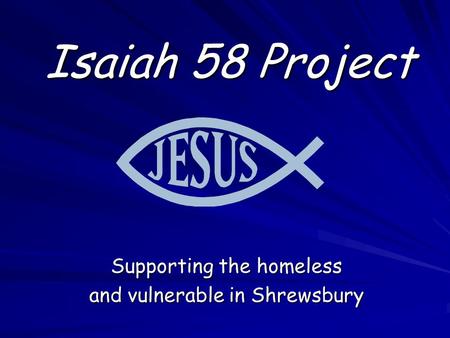 Supporting the homeless and vulnerable in Shrewsbury Isaiah 58 Project.