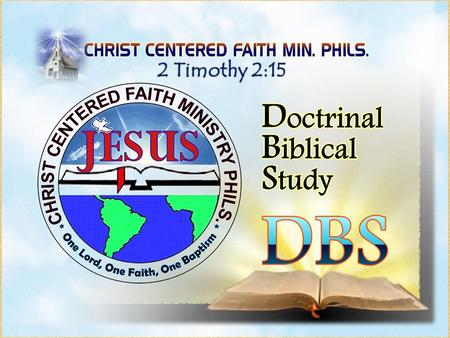 2 Timothy 2:15. JUNE 16, 2012 D - Doctrinal B - Biblical S - Study.