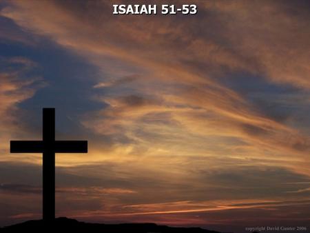 ISAIAH 51-53.