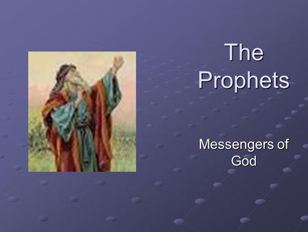 The Prophets Messengers of God.