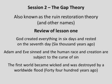 Review of lesson one God created everything in six days and rested on the seventh day (Six thousand years ago) Adam and Eve sinned and the human race and.