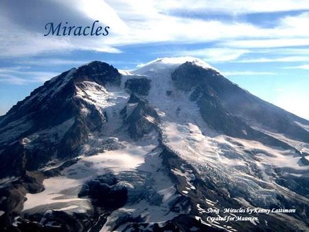Miracles Song - Miracles by Kenny Lattimore Created for Maureen.