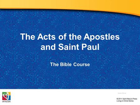 The Acts of the Apostles and Saint Paul The Bible Course Document # TX001083.