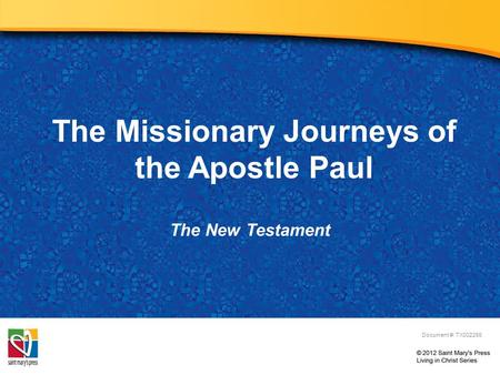The Missionary Journeys of the Apostle Paul The New Testament Document #: TX002286.