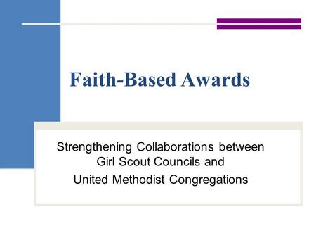 Faith-Based Awards Strengthening Collaborations between Girl Scout Councils and United Methodist Congregations.