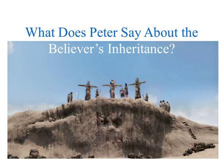 What Does Peter Say About the Believer’s Inheritance?