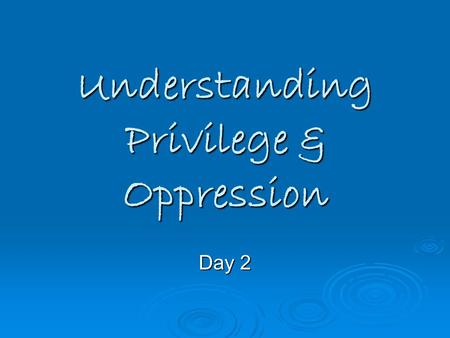 Understanding Privilege & Oppression