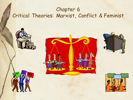 Critical Theories: Marxist, Conflict & Feminist