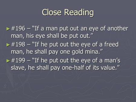 Close Reading ► #196 – “If a man put out an eye of another man, his eye shall be put out.” ► #198 – “If he put out the eye of a freed man, he shall pay.