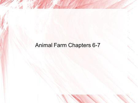 Animal Farm Chapters 6-7. The animals continue to work all year at a back- breaking pace to produce enough food for themselves. The leadership cuts rations.