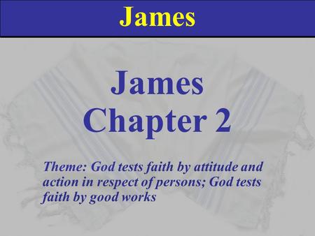 James James Chapter 2 In the first thirteen verses of this chapter, James is going to deal with how we are to treat people in the different strata of society.