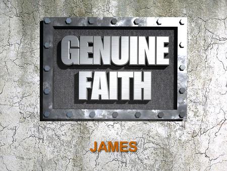 JAMES. Live with integrity. Show resilience in trials. Resist temptation. Respond to the Scriptures.
