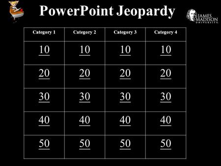PowerPoint Jeopardy Category 1Category 2Category 3Category 4 10 20 30 40 50.