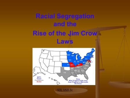Racial Segregation and the Rise of the Jim Crow Laws SOL USII.3c.
