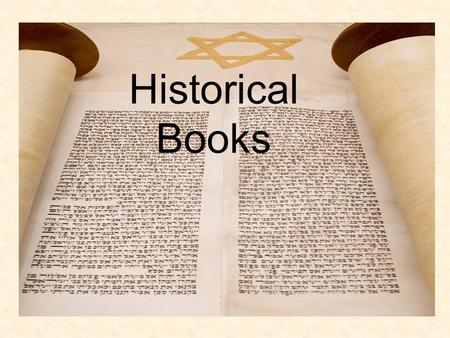 Historical Books. The sixteen historical books of the bible tell the story of God at work in the history of ancient Israel from the settlement of Canaan.