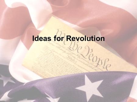 Ideas for Revolution. What you need to know Battle of Bunker Hill Olive Branch Petition Common Sense His influence on independence movement John Locke.