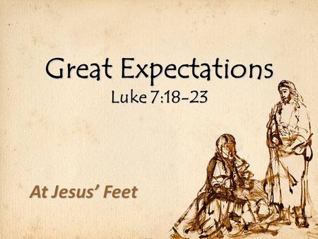 Great Expectations Luke 7:18-23