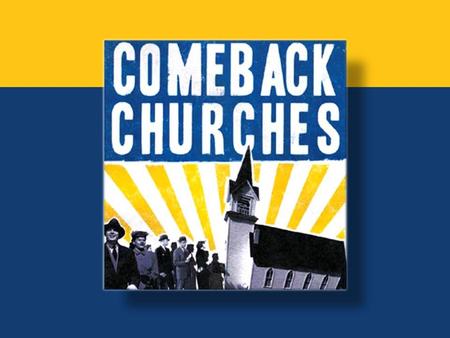 Why Study Comeback Churches?  The statistics on churches are alarming – Many churches are flat to declining 10 9.5 10 9  We want to help churches “come.