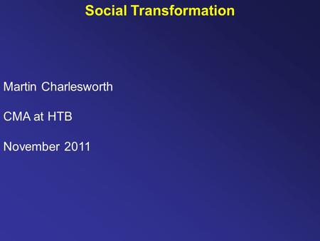 Martin Charlesworth CMA at HTB November 2011 Social Transformation.