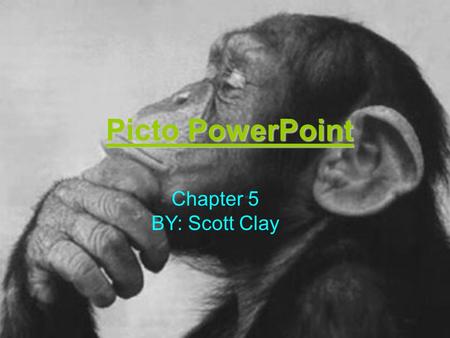 Picto PowerPoint Chapter 5 BY: Scott Clay Picto PowerPoint Chapter 5 BY: Scott Clay.