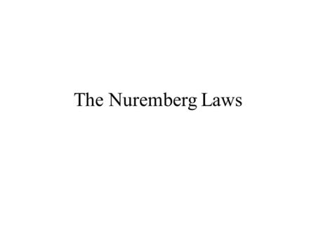 The Nuremberg Laws. What Rights Are Most Important To Me? Date/marry whomever you choose Swim and play in a public swimming pool or park Eat what you.