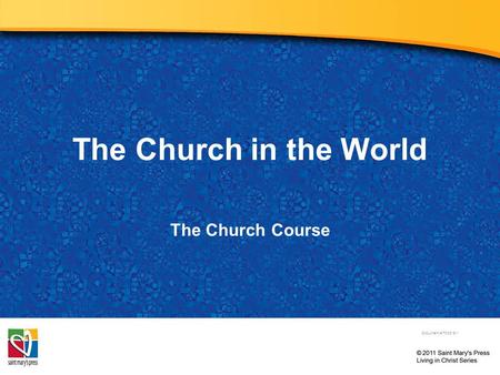 The Church in the World The Church Course Document # TX001511.
