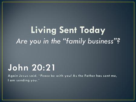 Living Sent Today Are you in the “family business”?