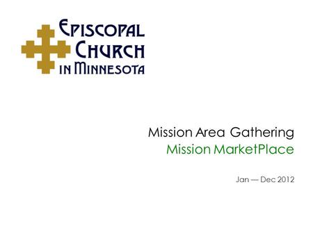 Mission Area Gathering Mission MarketPlace Jan — Dec 2012.