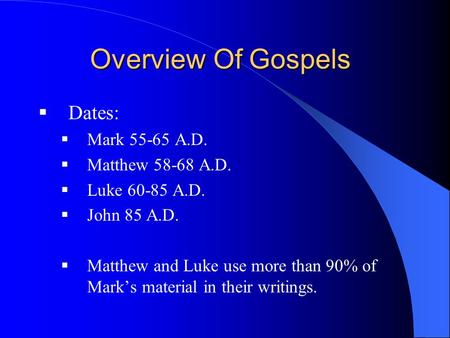 Overview Of Gospels Dates: Mark A.D. Matthew A.D.