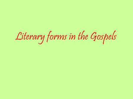 Literary forms in the Gospels. Narratives… ‘A narrative text tells an imaginative story although some narratives may be based on fact.’ First Steps Purpose.