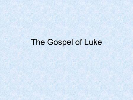 The Gospel of Luke.