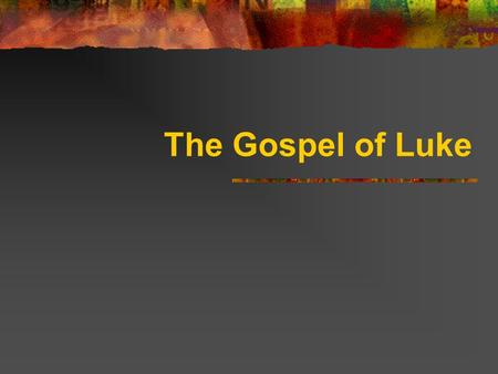The Gospel of Luke. Luke Overview Gentile covert to Christianity Wanted to show that both Gentiles and Jews are a part of Jesus’ “in-group” Shows Jesus’