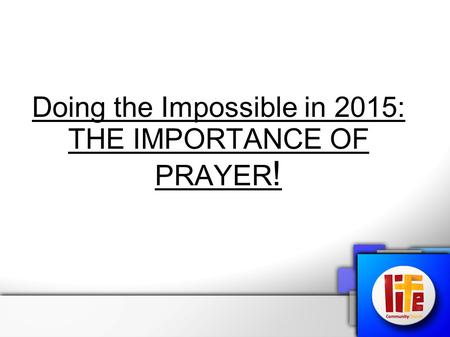 Doing the Impossible in 2015: THE IMPORTANCE OF PRAYER !