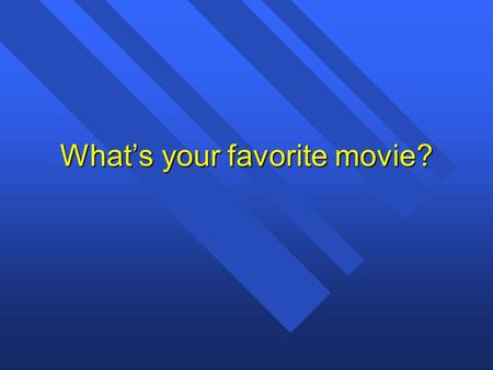 What’s your favorite movie?. n Lord of the Rings.