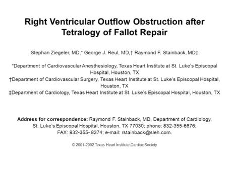 Right Ventricular Outflow Obstruction after Tetralogy of Fallot Repair Stephan Ziegeler, MD,* George J. Reul, MD,† Raymond F. Stainback, MD‡ *Department.