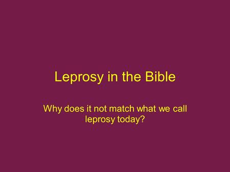 Why does it not match what we call leprosy today?