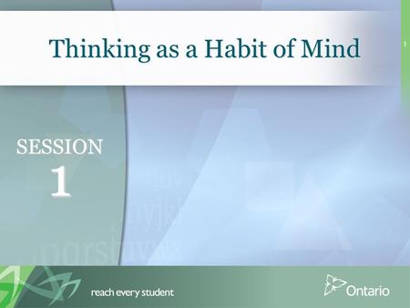 1 Thinking as a Habit of Mind SESSION 1. 2 Overview A learning resource for educators with six sessions: 1.Thinking as a Habit of Mind 2.Meaning Maker: